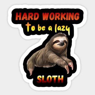 hard working to be a lazy sloth Sticker